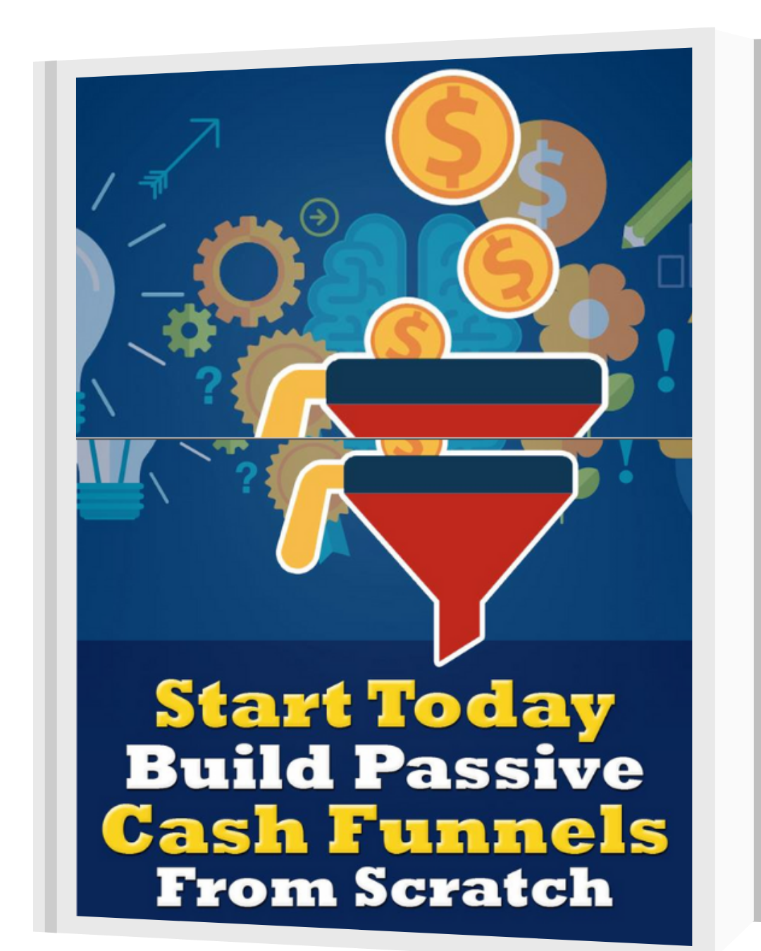 Start Today Build Passive Cash Funnels From Scratch